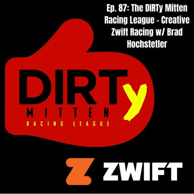Dirty Chain Podcast Episode 87: The DIRTy Mitten Racing League - Creative Zwift Racing w/ Brad Hochstetler